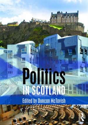 Politics in Scotland de Duncan McTavish