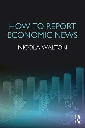 How to Report Economic News de Nicola Walton