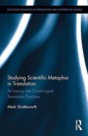 Studying Scientific Metaphor in Translation de Mark Shuttleworth