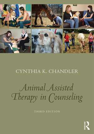 Animal-Assisted Therapy in Counseling de Cynthia K. Chandler