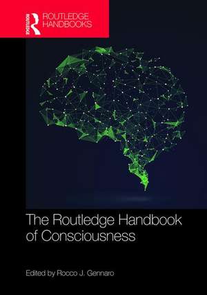 The Routledge Handbook of Consciousness de Rocco J. Gennaro