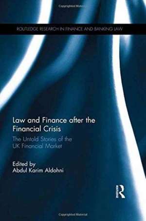 Law and Finance after the Financial Crisis: The Untold Stories of the UK Financial Market de Abdul Karim Aldohni