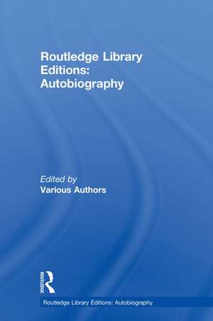 Routledge Library Editions: Autobiography de Various