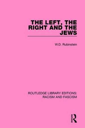 The Left, the Right and the Jews de W. D. Rubinstein