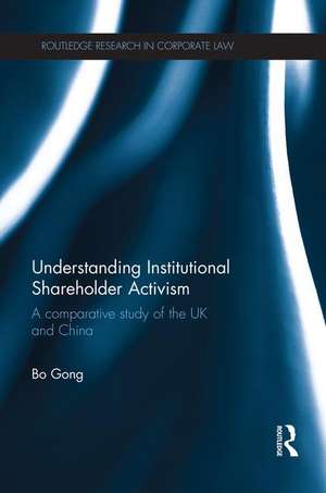 Understanding Institutional Shareholder Activism: A Comparative Study of the UK and China de Bo Gong