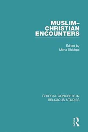 Muslim-Christian Encounters de Mona Siddiqui