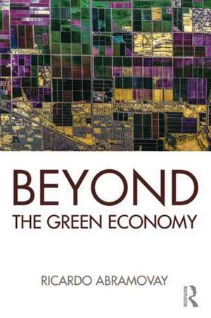 Beyond the Green Economy de Ricardo Abramovay