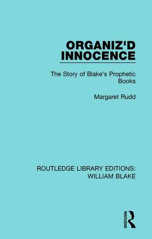 Organiz'd Innocence: The Story of Blake's Prophetic Books de Rudd Margaret