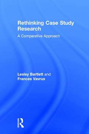 Rethinking Case Study Research: A Comparative Approach de Lesley Bartlett