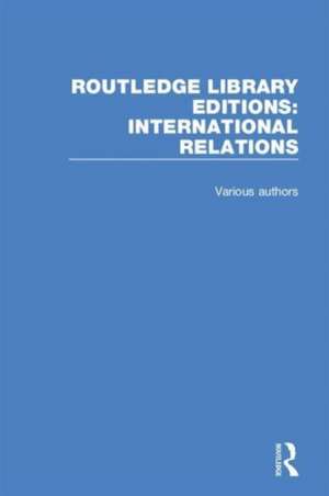 Routledge Library Editions: International Relations de Various