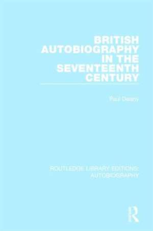 British Autobiography in the Seventeenth Century de Paul Delany