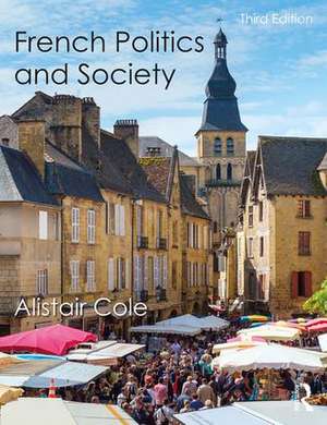 French Politics and Society de Alistair Cole