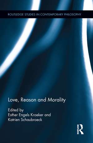 Love, Reason and Morality de Katrien Schaubroeck