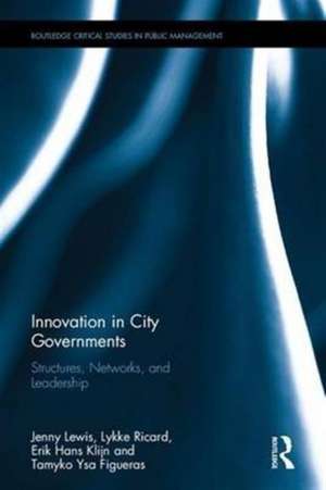 Innovation in City Governments: Structures, Networks, and Leadership de Jenny M. Lewis