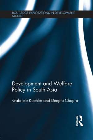 Development and Welfare Policy in South Asia de Gabriele Koehler