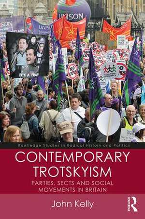 Contemporary Trotskyism: Parties, Sects and Social Movements in Britain de John Kelly