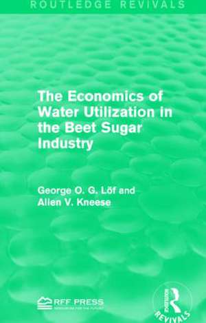 The Economics of Water Utilization in the Beet Sugar Industry de George O. G. Löf