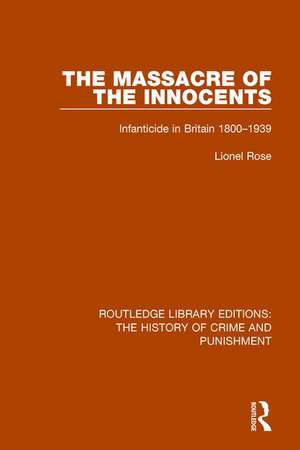 Massacre of the Innocents: Infanticide in Great Britain 1800-1939 de Lionel Rose