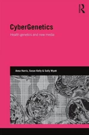 CyberGenetics: Health genetics and new media de Anna Harris