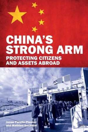 China's Strong Arm: Protecting Citizens and Assets Abroad de Jonas Parello-Plesner