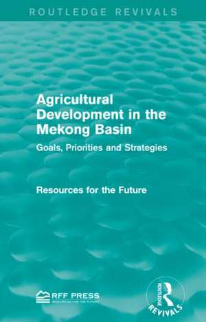 Agricultural Development in the Mekong Basin: Goals, Priorities and Strategies de Resources for the Future