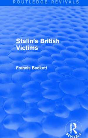 Stalin's British Victims de Francis Beckett