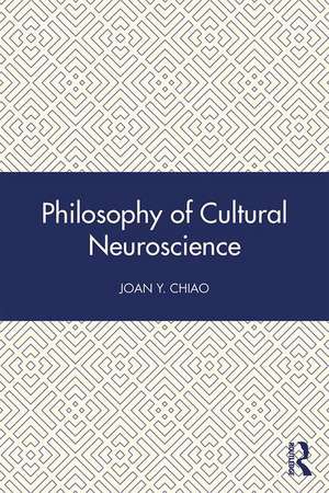 Philosophy of Cultural Neuroscience de Joan Y. Chiao