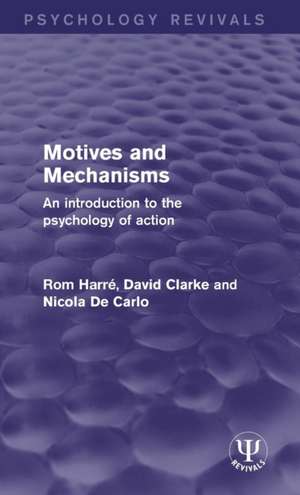 Motives and Mechanisms: An Introduction to the Psychology of Action de Rom Harré