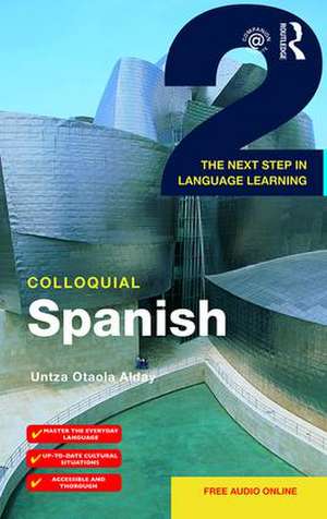 Colloquial Spanish 2: The Next Step in Language Learning de Untza Otaola Alday