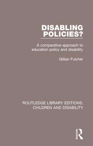Disabling Policies?: A Comparative Approach to Education Policy and Disability de Gillian Fulcher
