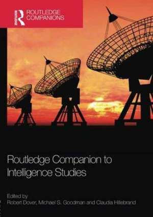 Routledge Companion to Intelligence Studies de Robert Dover