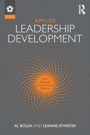 Applied Leadership Development: Nine Elements of Leadership Mastery de Al Bolea