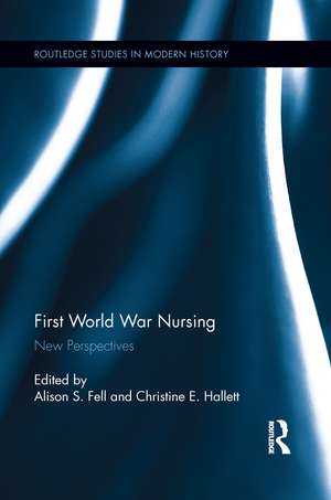 First World War Nursing: New Perspectives de Alison S. Fell