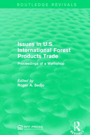 Issues in U.S International Forest Products Trade: Proceedings of a Workshop de Roger A. Sedjo