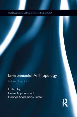 Environmental Anthropology: Future Directions de Helen Kopnina