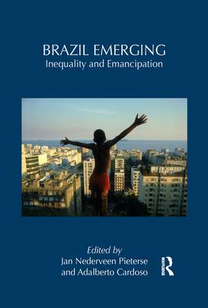 Brazil Emerging: Inequality and Emancipation de Jan Nederveen Pieterse