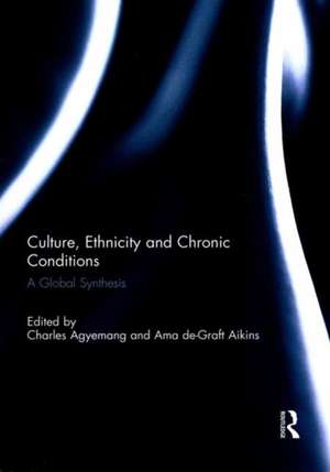 Culture, Ethnicity and Chronic Conditions: A Global Synthesis de Charles Agyemang