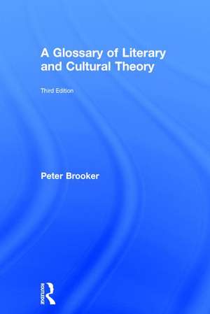 A Glossary of Literary and Cultural Theory de Peter Brooker