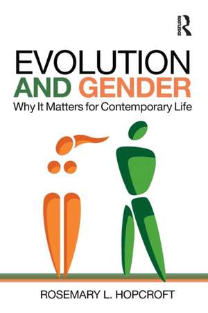 Evolution and Gender: Why It Matters for Contemporary Life de Rosemary Hopcroft