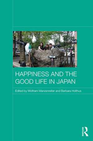 Happiness and the Good Life in Japan de Wolfram Manzenreiter