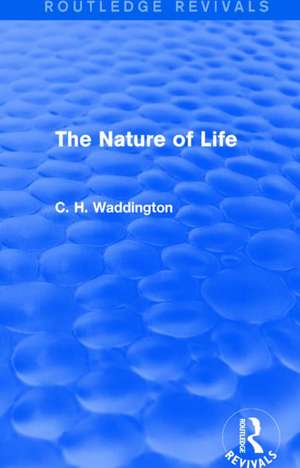 The Nature of Life de C. H. Waddington