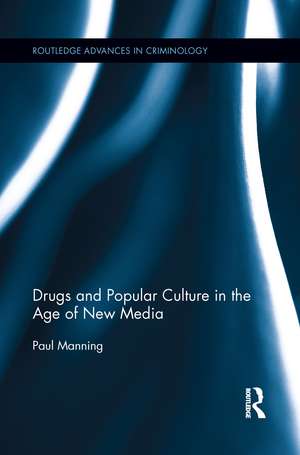 Drugs and Popular Culture in the Age of New Media de Paul Manning