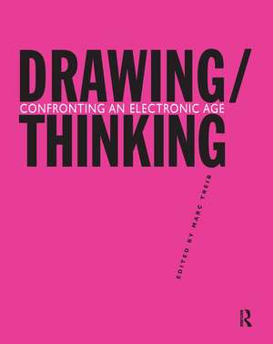 Drawing/Thinking: Confronting an Electronic Age de Marc Treib