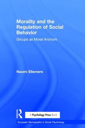 Morality and the Regulation of Social Behavior: Groups as Moral Anchors de Naomi Ellemers