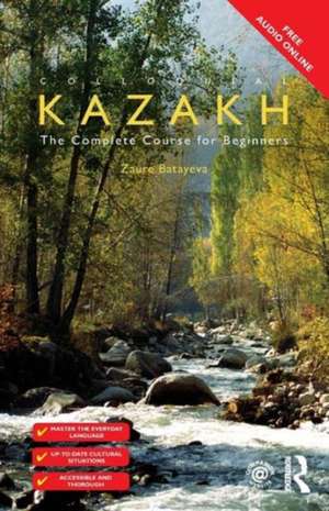 Colloquial Kazakh de Zaure Batayeva