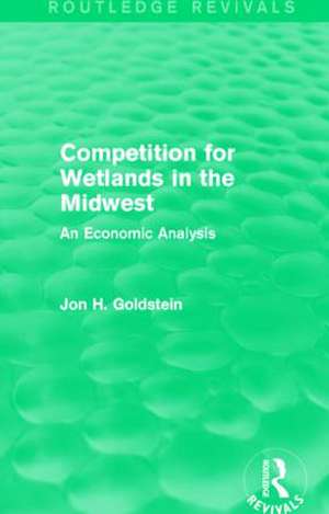 Competition for Wetlands in the Midwest: An Economic Analysis de Jon H. Goldstein