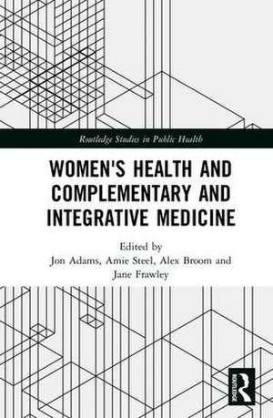 Women's Health and Complementary and Integrative Medicine de Jon Adams