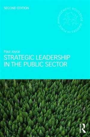 Strategic Leadership in the Public Sector de Paul Joyce