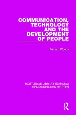 Communication, Technology, and the Development of People de Bernard Woods