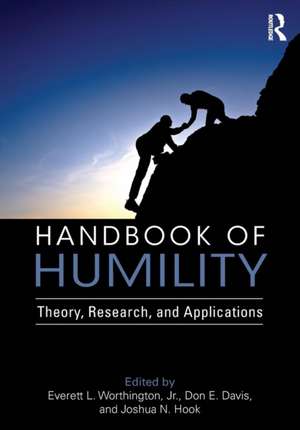 Handbook of Humility: Theory, Research, and Applications de Everett L. Worthington Jr.